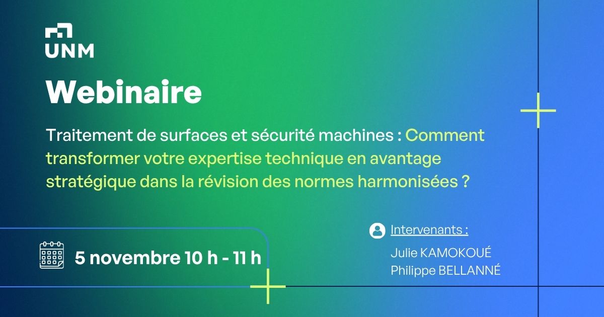 Webinaire - Traitement de surfaces et sécurité machines : Comment transformer votre expertise technique en avantage stratégique dans la révision des normes harmonisées ?